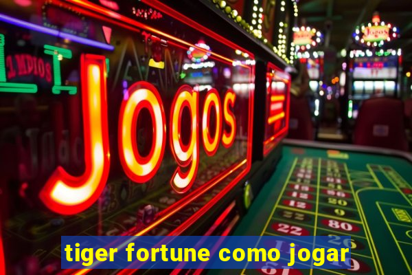 tiger fortune como jogar