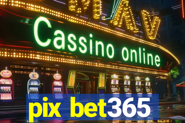 pix bet365