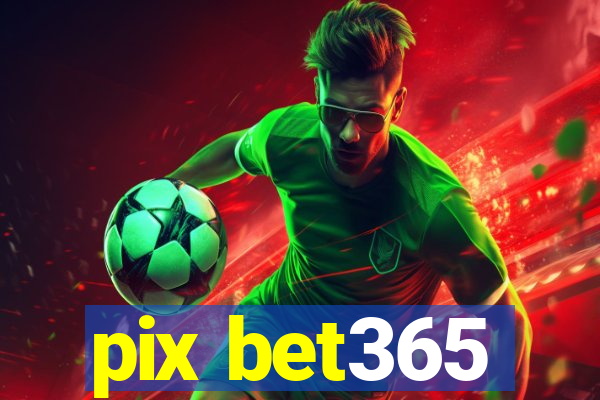 pix bet365