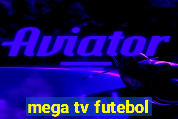 mega tv futebol