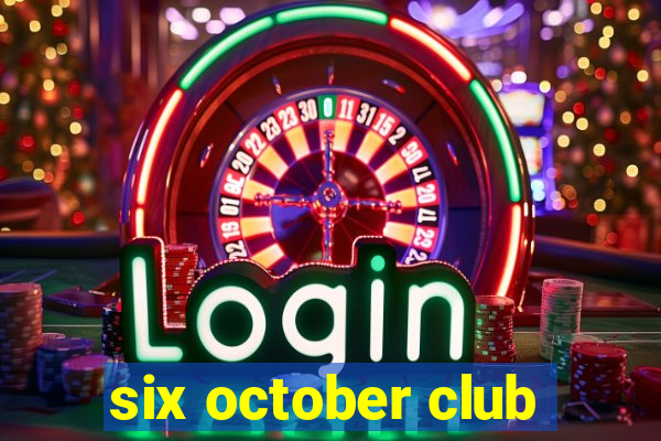 six october club