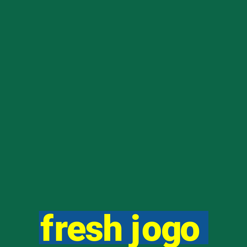 fresh jogo