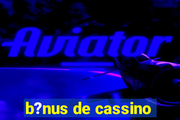 b?nus de cassino