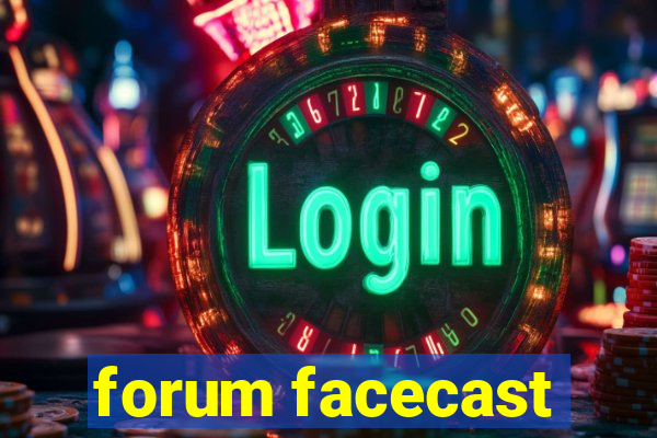 forum facecast