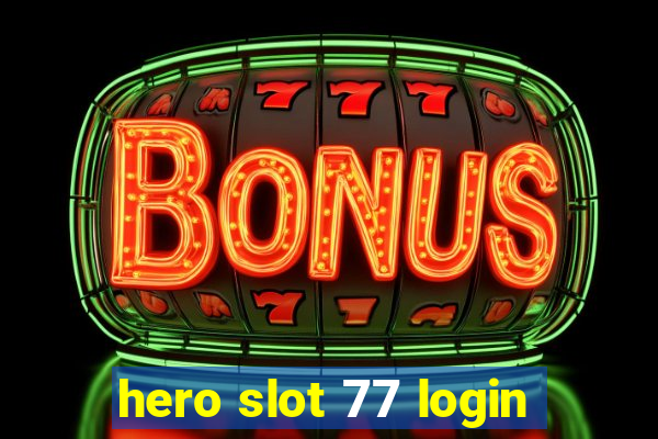 hero slot 77 login