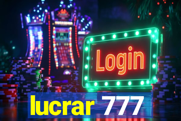 lucrar 777