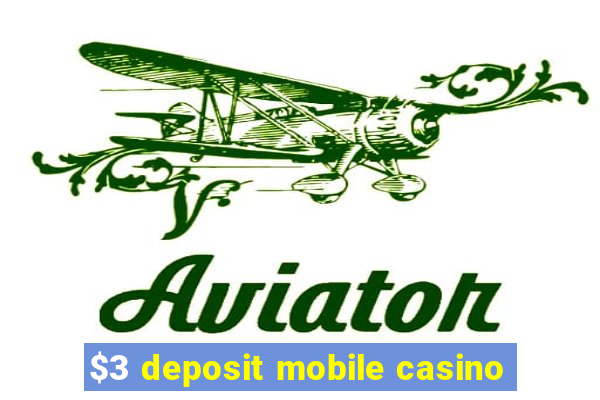 $3 deposit mobile casino