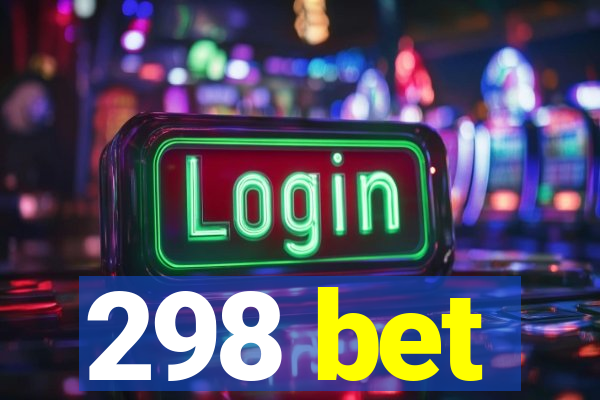 298 bet