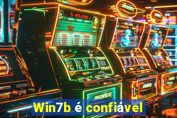 Win7b é confiável