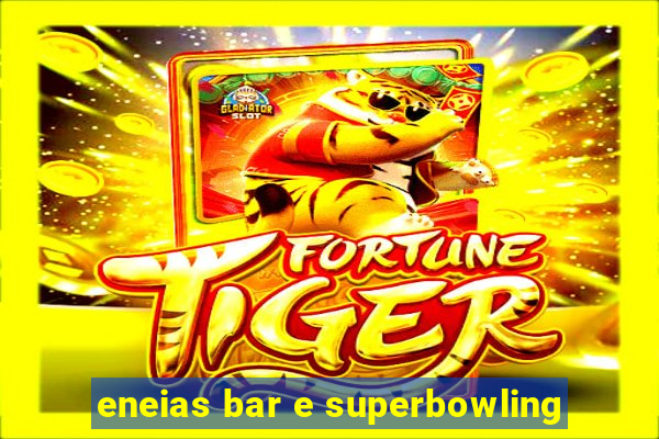 eneias bar e superbowling