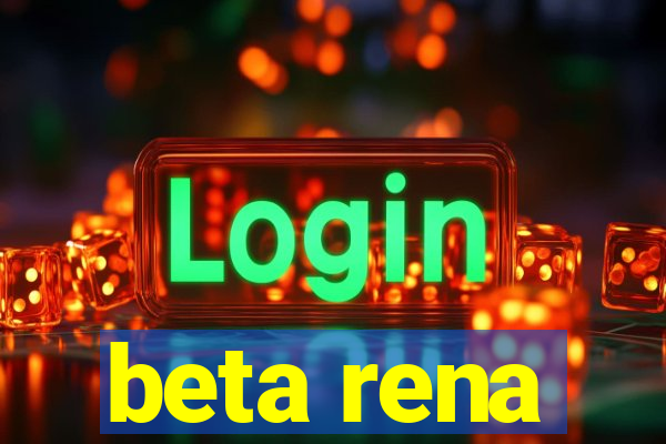 beta rena