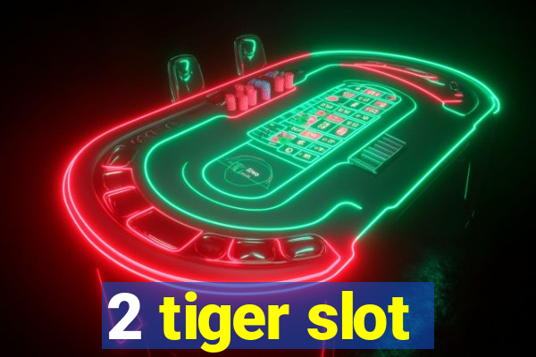 2 tiger slot