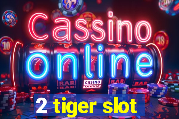 2 tiger slot