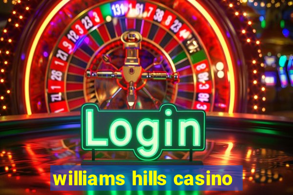 williams hills casino