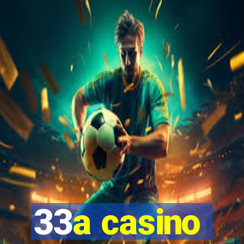 33a casino