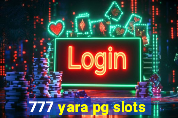 777 yara pg slots