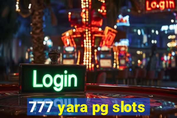 777 yara pg slots