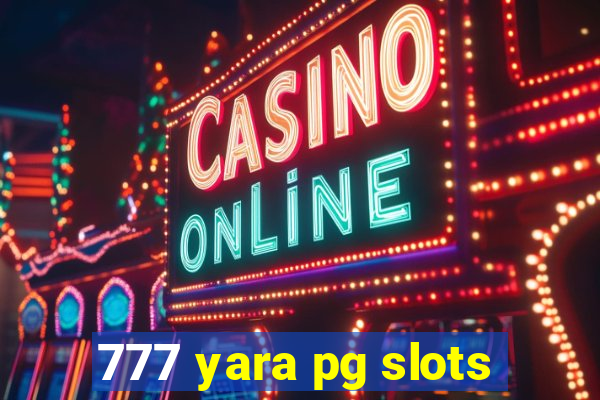 777 yara pg slots