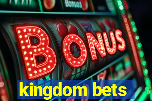 kingdom bets