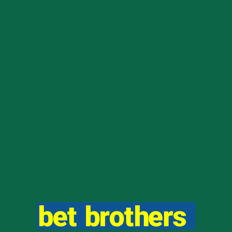 bet brothers