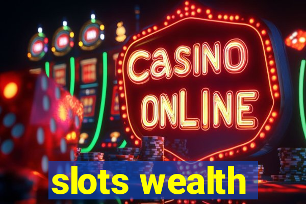 slots wealth