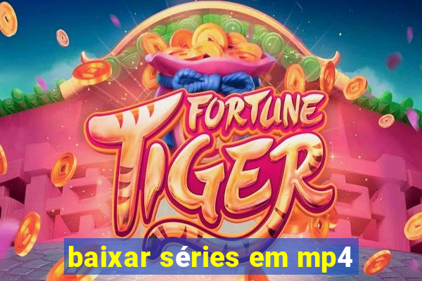 baixar séries em mp4