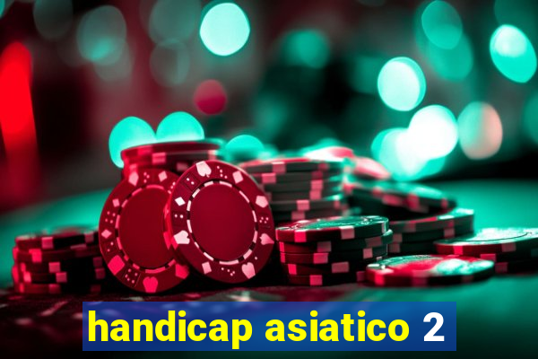 handicap asiatico 2