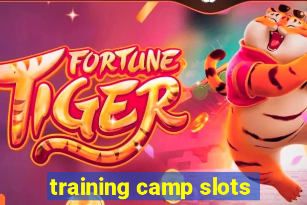 training camp slots