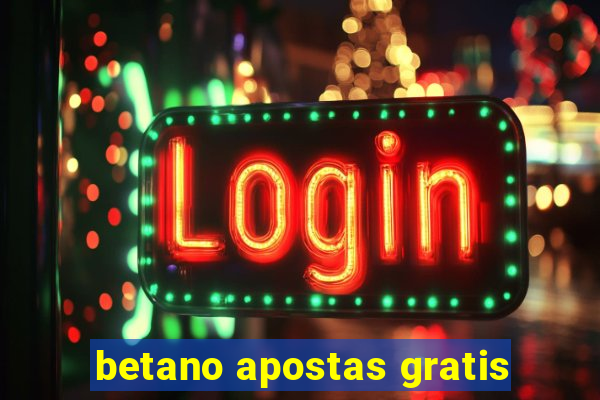 betano apostas gratis