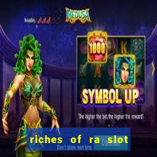 riches of ra slot slot free play