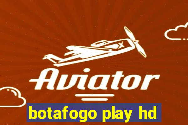 botafogo play hd