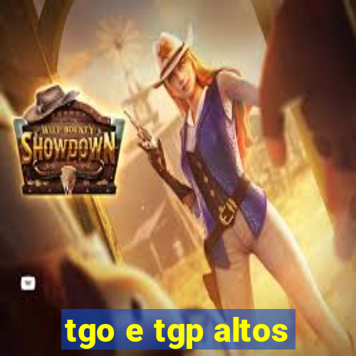 tgo e tgp altos