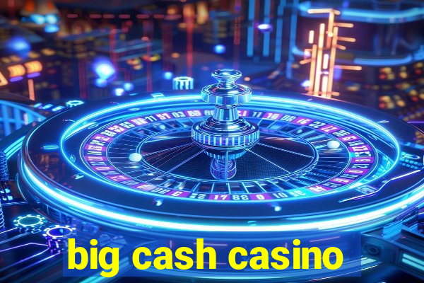 big cash casino