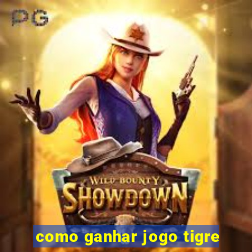 como ganhar jogo tigre