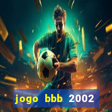 jogo bbb 2002 download android