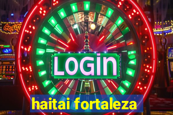 haitai fortaleza