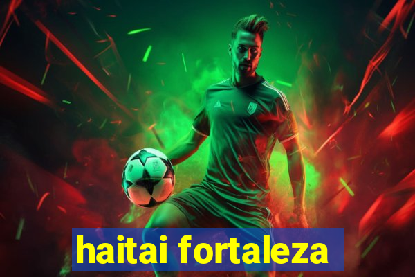 haitai fortaleza