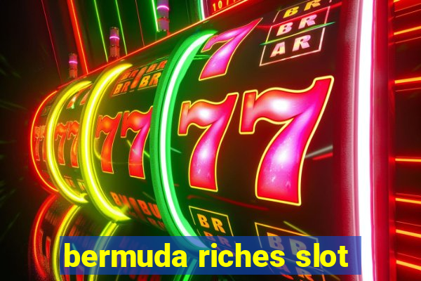 bermuda riches slot