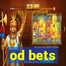 od bets