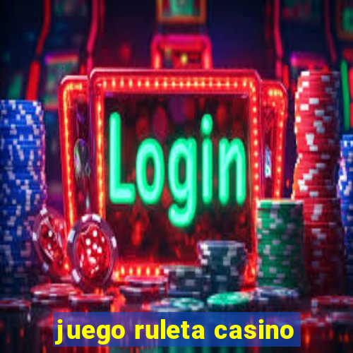 juego ruleta casino