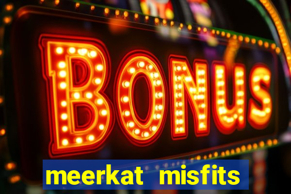 meerkat misfits slot game