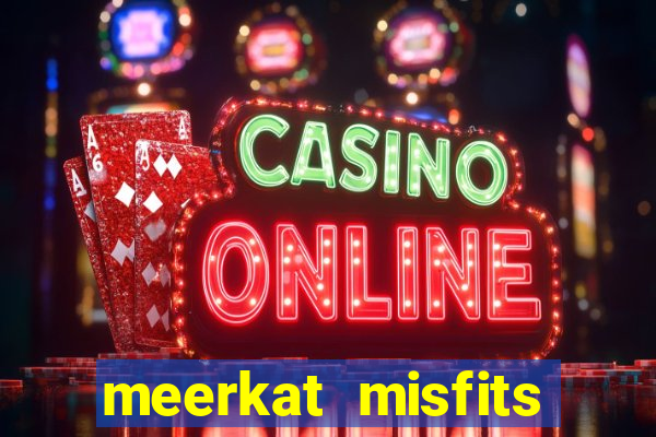 meerkat misfits slot game