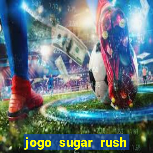 jogo sugar rush paga mesmo