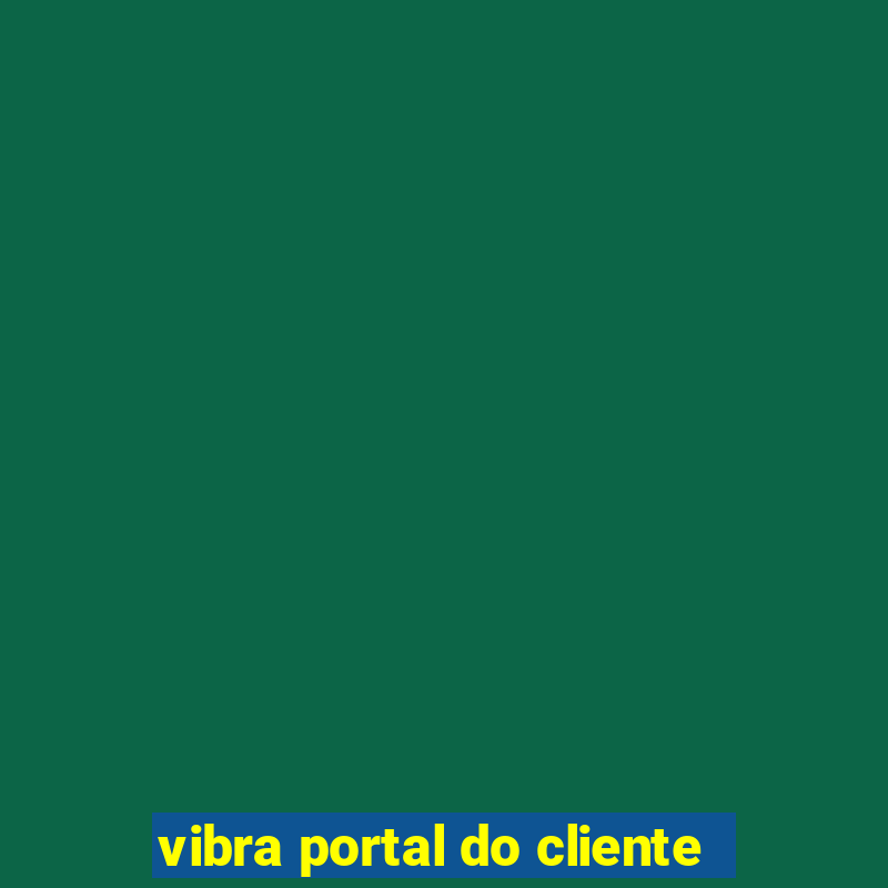 vibra portal do cliente