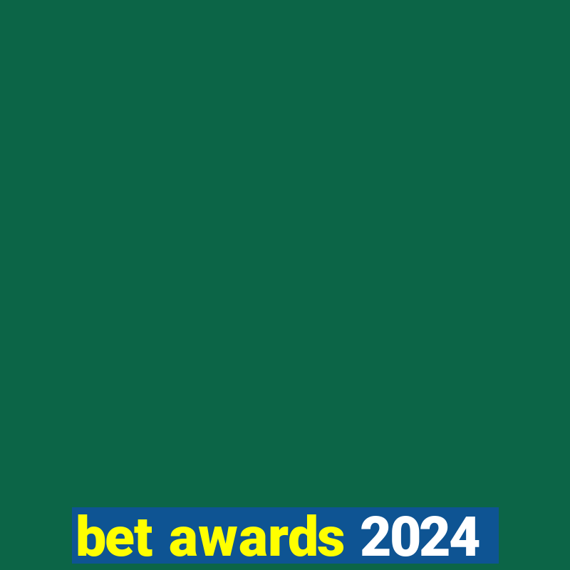 bet awards 2024