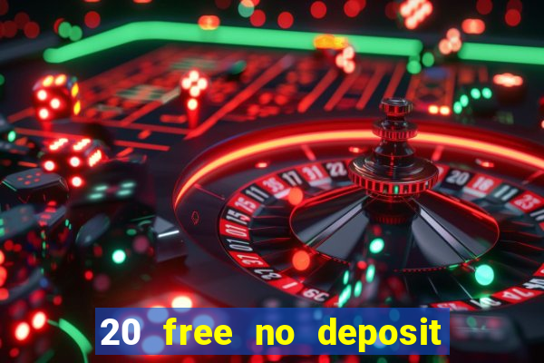 20 free no deposit casino uk 2017