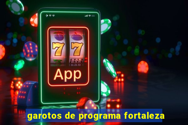 garotos de programa fortaleza