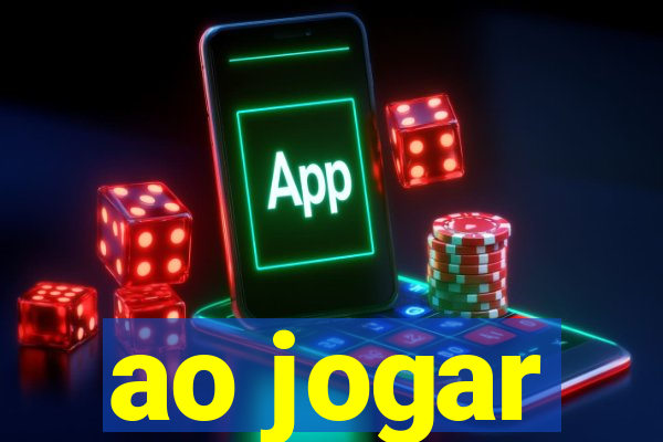 ao jogar