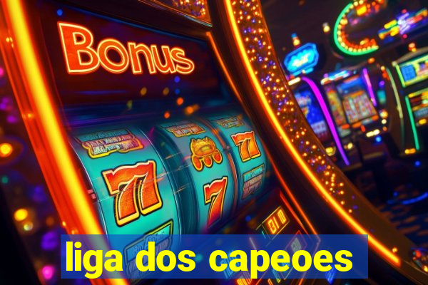 liga dos capeoes