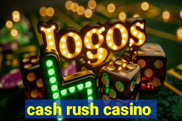 cash rush casino